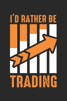 Paperback I'd Rather be Trading: Money Trader ruled Notebook 6x9 Inches - 120 lined pages for notes, drawings, formulas - Organizer writing book planne Book