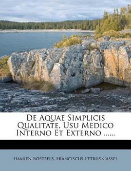Paperback de Aquae Simplicis Qualitate, Usu Medico Interno Et Externo ...... [Latin] Book