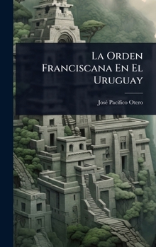Hardcover La Orden Franciscana En El Uruguay [Spanish] Book
