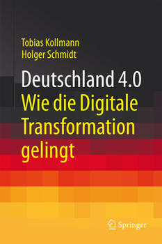 Hardcover Deutschland 4.0: Wie Die Digitale Transformation Gelingt [German] Book