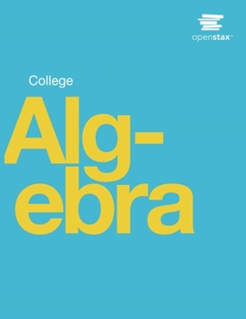 Paperback College Algebra by OpenStax (Print Version, Paperback, B&W) Book