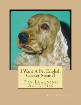 Paperback I Want A Pet English Cocker Spaniel: Fun Learning Activities Book