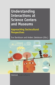 Paperback Understanding Interactions at Science Centers and Museums: Approaching Sociocultural Perspectives Book