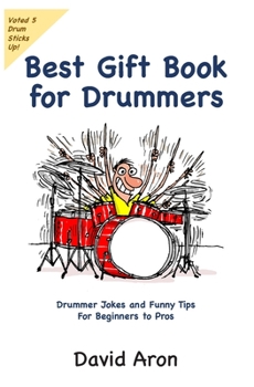 Paperback Best Gift Book for Drummers: Drummer Jokes and Funny Tips for Beginners to Pros Book