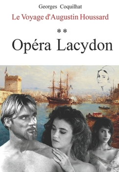 Paperback Opéra Lacydon: Le Voyage d'Augustin Houssard [French] Book