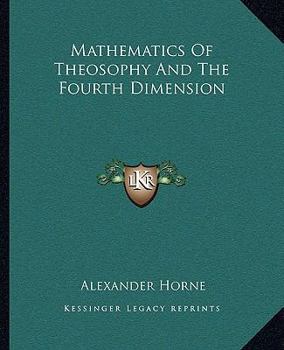 Paperback Mathematics Of Theosophy And The Fourth Dimension Book