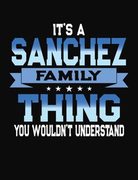 Paperback It's A Sanchez Family Thing You Wouldn't Understand: 2097 Monthly Planner and Organizer Book