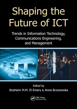 Paperback Shaping the Future of ICT: Trends in Information Technology, Communications Engineering, and Management Book