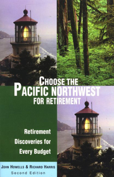 Paperback Choose the Pacific Northwest for Retirement, 2nd: Retirement Discoveries for Every Budget Book