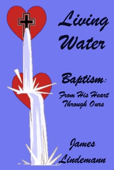 Paperback Living Waters: Baptism: From His Heart Through Ours Book