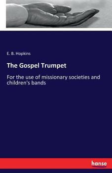 Paperback The Gospel Trumpet: For the use of missionary societies and children's bands Book