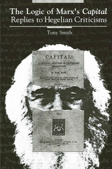 The Logic of Marx's Capital: Replies to Hegelian Criticisms (Suny Series in the Philosophy of the Social Sciences) - Book  of the SUNY Series in the Philosophy of the Social Sciences