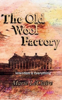 Paperback The Old Wool Factory: Intention is Everything Book
