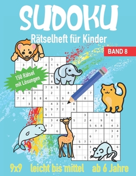Paperback Sudoku Rätselheft für Kinder ab 6 Jahre Leicht bis Mittel: Band 8 150 Rätsel mit Lösungen im 9x9 [German] Book