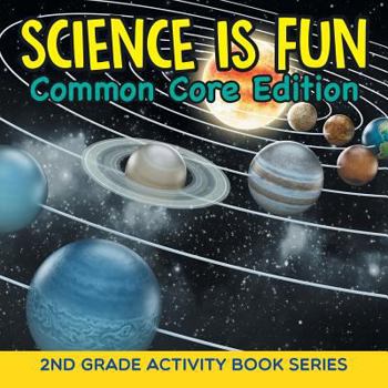 Paperback Science Is Fun (Common Core Edition): 2nd Grade Activity Book Series Book