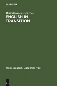 English in Transition: Corpus-Based Studies in Linguistic Variation and Genre Styles - Book #23 of the Topics in English Linguistics [TiEL]