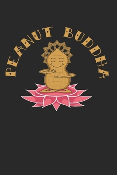 Paperback Peanut Butter Notebook - Lover Journal Planner: Buddha Meditation Organizer For Men Women Kids Blank Book