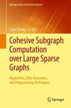Hardcover Cohesive Subgraph Computation Over Large Sparse Graphs: Algorithms, Data Structures, and Programming Techniques Book