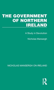 Hardcover The Government of Northern Ireland: A Study in Devolution Book