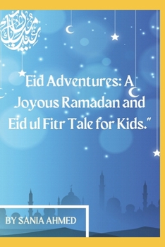 Paperback Eid Adventures A Joyous Ramadan and Eid ul Fitr Tale for Kids Book