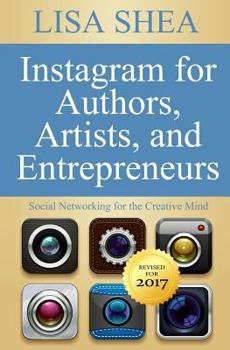 Paperback Instagram for Authors Artists and Entrepreneurs: Social Networking for the Creative Mind (Author Essentials Series) (Volume 7) Book