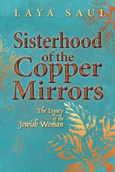 Paperback Sisterhood of the Copper Mirrors: The Legacy of the Jewish Woman Book