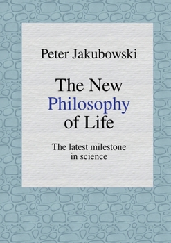 Paperback The New Philosophy of Life: The latest milestone in science Book
