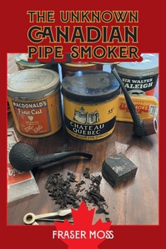 The Unknown Canadian Pipe Smoker