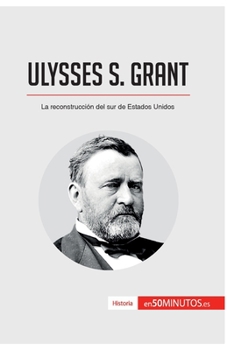 Paperback Ulysses S. Grant: La reconstrucción del sur de Estados Unidos [Spanish] Book