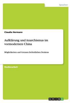 Paperback Aufklärung und Anarchismus im vormodernen China: Möglichkeiten und Grenzen freiheitlichen Denkens [German] Book