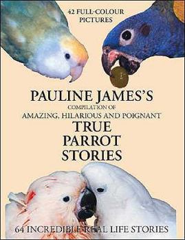 Paperback Compilation of Amazing, Hilarious and Poignant True Parrot Stories Book