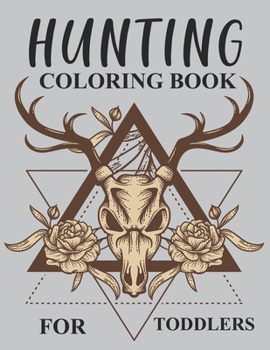 Paperback Hunting Coloring Book For Toddlers: Hunting Activity Book For Kids Book