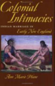 Paperback Colonial Intimacies: Indian Marriage in Early New England Book