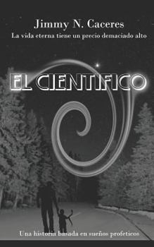 Paperback El Cientifico: La Vida Eterna Tiene Un Precio Demaciado Alto [Spanish] Book