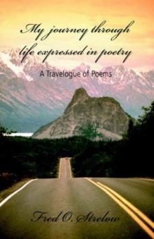 Paperback My Journey Through Life Expressed in Poetry: A Travelogue of Poems Book