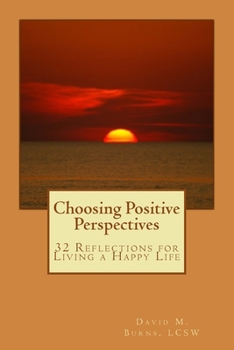 Paperback Choosing Positive Perspectives: 32 Reflections for Living a Happy Life Book