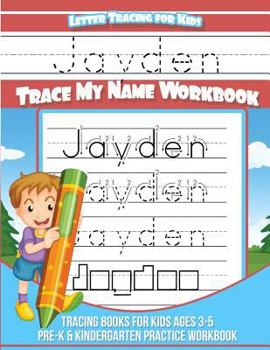 Paperback Letter Tracing for Kids Jayden Trace my Name Workbook: Tracing Books for Kids ages 3 - 5 Pre-K & Kindergarten Practice Workbook Book