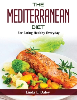 Paperback The Mediterranean Diet: For Eating Healthy Everyday Book