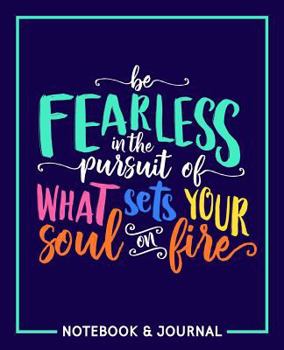 Be Fearless in the Pursuit of What Sets Your Soul on Fire: Notebook & Journal: Teal, Pink, Blue, Yellow & Orange on Navy Premium Cover Design with ... & Organization for Students & Teachers)