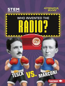 Who Invented the Radio?: Tesla vs. Marconi - Book  of the STEM Smackdown