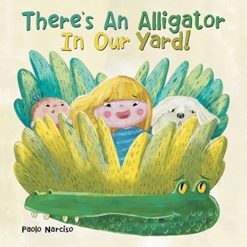 Paperback There's An Alligator In Our Yard! Book