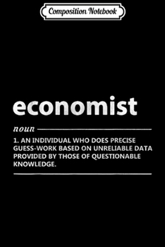 Paperback Composition Notebook: Distressed Economist Definition Funny Economics Journal/Notebook Blank Lined Ruled 6x9 100 Pages Book