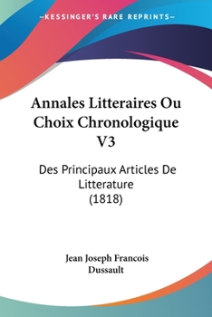 Paperback Annales Litteraires Ou Choix Chronologique V3: Des Principaux Articles De Litterature (1818) [French] Book