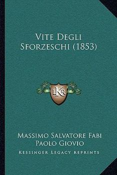 Paperback Vite Degli Sforzeschi (1853) [Italian] Book