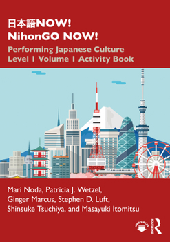 Paperback &#26085;&#26412;&#35486;NOW! NihonGO NOW!: Performing Japanese Culture - Level 1 Volume 1 Activity Book