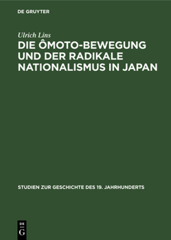 Hardcover Die Ômoto-Bewegung Und Der Radikale Nationalismus in Japan [German] Book