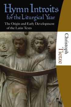 Paperback Hymn Introits for the Liturgical Year: The Origin and Early Development of the Latin Texts Book