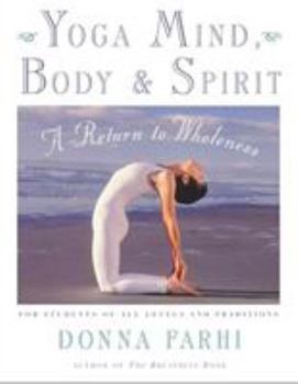 Paperback Yoga Mind, Body & Spirit: A Return to Wholeness Book