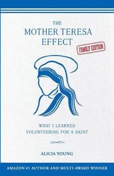 Paperback The Mother Teresa Effect: What I learned volunteering for a saint (FAMILY EDITION) Book