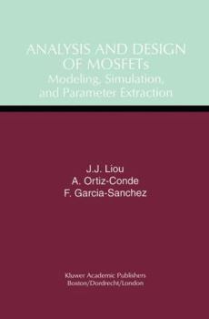 Hardcover Analysis and Design of Mosfets: Modeling, Simulation, and Parameter Extraction Book